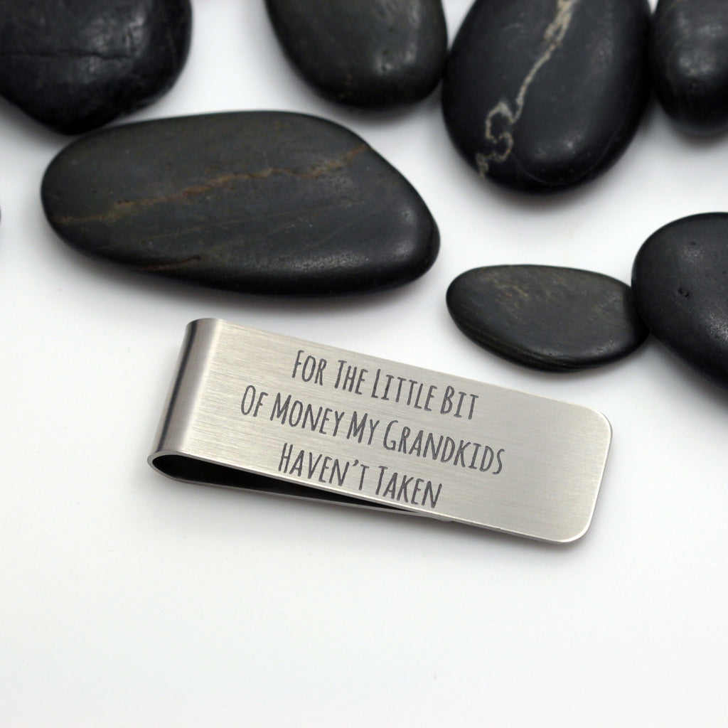 For The Little Bit Of Money My Grandkids Haven't Taken | Engraved Money Clip - Hand Stamped