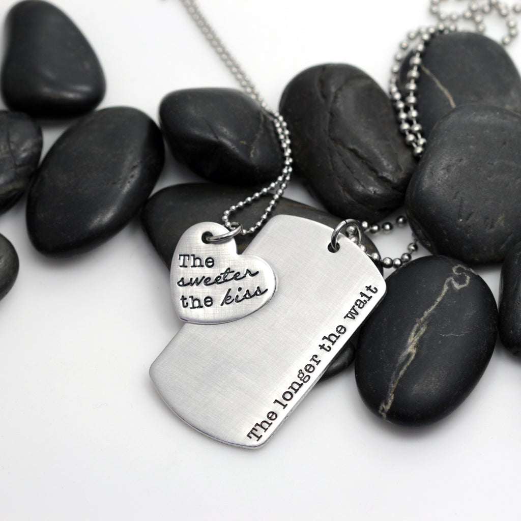 The Longer The Wait The Sweeter The Kiss Military Deployment | Long Distance Necklace Set - Hand Stamped