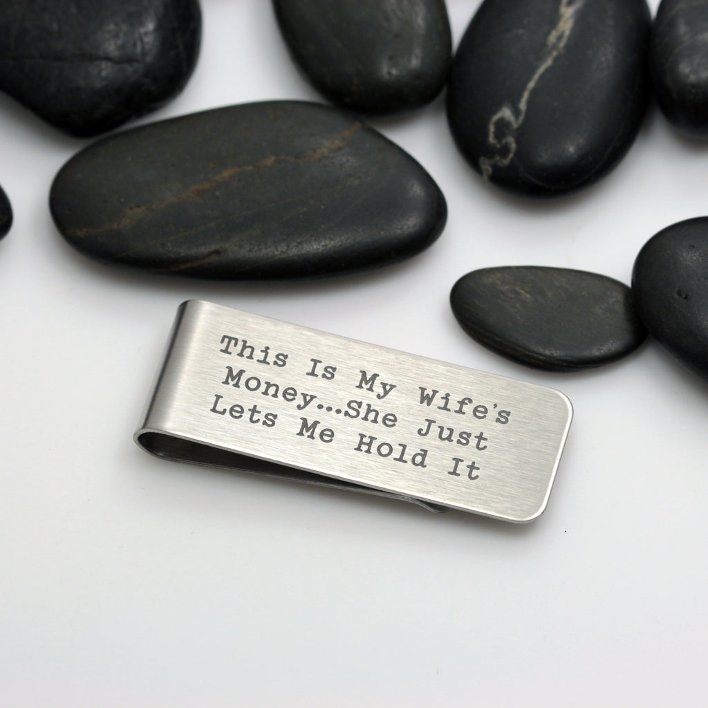 This Is My Wife's Money...She Just Lets Me Hold It | Engraved Money Clip - Hand Stamped